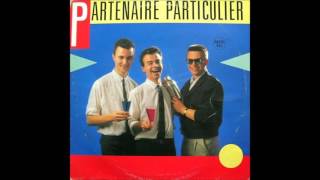 Partenaire Particulier  Partenaire Particulier Nouvelle Version Longue 1985 [upl. by Terris]