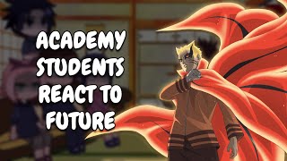 Academy Students React To Future  Naruto  Boruto  Gacha React [upl. by Htomit317]