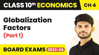 Class 10 Economics Chapter 4  Globalization Factors Part 1 202324 [upl. by Ahtaga]