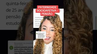 PATERNIDADE SOCIOAFETIVA  PENSÃO ‼️ direito familia [upl. by Gwendolen210]