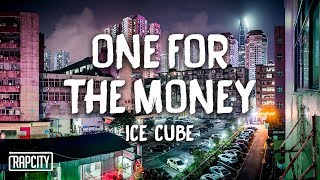 Ice Cube  One For The Money Lyrics [upl. by Blanding79]