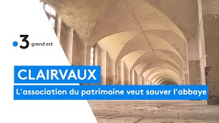 Lassociation du patrimoine de Clairvaux veut sauver labbaye [upl. by Hsuk]