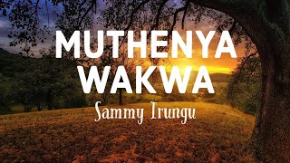 Muthenya Wakwa  Sammy Irungu lyrics [upl. by Lonny]