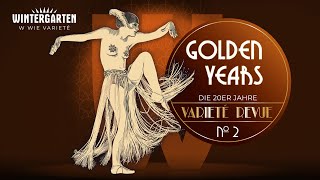 GOLDEN YEARS  Die 20er Jahre Varieté Revue No 2 [upl. by Selda578]