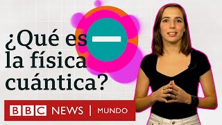 La física cuántica explicada en menos de 5 minutos  BBC Mundo [upl. by Ettelra]