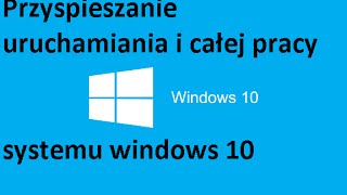 PL Windows 10  Przyspieszanie uruchamiania i całej pracy systemu [upl. by Yramanna981]