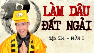 CHUYỆN MA CHÚ 3 DUY  TẬP 514 LÀM DÂU ĐẤT NGẢI phần 1 [upl. by Noivert379]