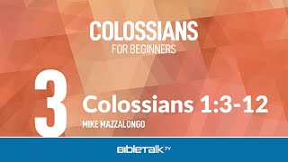 Colossians 1312 – Mike Mazzalongo  BibleTalktv [upl. by Traci]