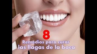 8 Remedios para curar las llagas de la boca [upl. by Amsden]