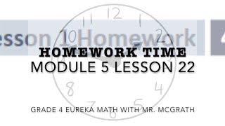 Eureka Math Homework Time Grade 4 Module 5 Lesson 22 [upl. by Deirdra]