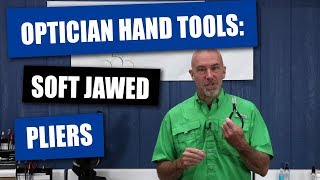 Optician Hand Tools  Soft Jaw Pliers [upl. by Ianthe992]