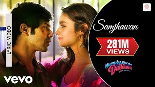 Arijit Singh Shreya Ghoshal  Samjhawan  Lyric video  Alia B Varun D  Humpty Sharma Ki Dulhania [upl. by Sanburn477]