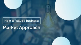 How to Value Your Business  Market Approach [upl. by Dyun]