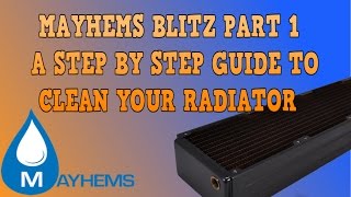 WATERCOOLING 101 Mayhems Blitz Part 1 to clean your radiators [upl. by Noevad]