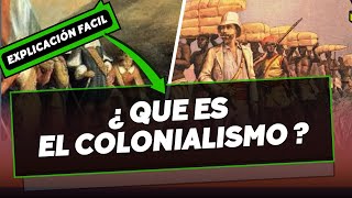 ¿QUE ES EL COLONIALISMO explicación fácil [upl. by Spear]