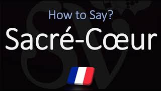 How to Pronounce SacréCœur CORRECTLY [upl. by Sitoiyanap]