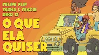 O Que Ela Quiser  Felipe Flip feat NIKO IS  Tasha e Tracie [upl. by Aileon93]