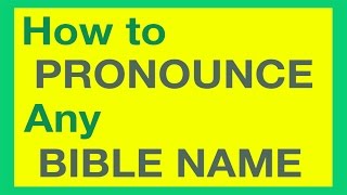 How To Pronounce Bible Names With Ease [upl. by Nus]