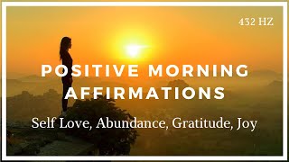 Positive Morning Affirmations Self Love Abundance Gratitude Joy [upl. by Amaty]