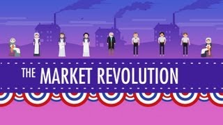 The Market Revolution Crash Course US History 12 [upl. by Felicie648]