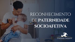 Reconhecimento de Paternidade Socioafetiva [upl. by Nynahs922]