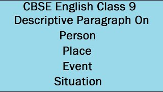 Descriptive Paragraph on Person  Event  Place and situation CBSE English Class 9 [upl. by Akimot]