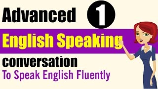 English Speaking Practice Advanced Level  Lessons 1 [upl. by Nomelif]