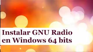 Instalar GNU Radio en Windows 10 64 bits [upl. by Mahseh]