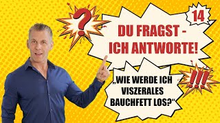 quotWie werde ich viszerales Bauchfett losquot DU FRAGST ICH ANTWORTE Nr 14 [upl. by Horsey421]