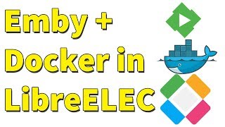 Install Emby in LibreELEC using Docker  How To  Home Theater [upl. by Boyden]