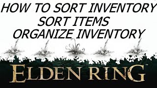 Sort And Organize Items amp Inventory In Elden Ring [upl. by Tharp]