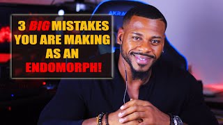 3 Mistakes 🙅🏾 YOU Might Be Making As An Endomorph [upl. by Takara810]