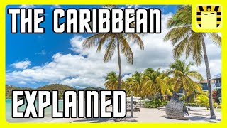 The Caribbean Explained [upl. by Fugate]