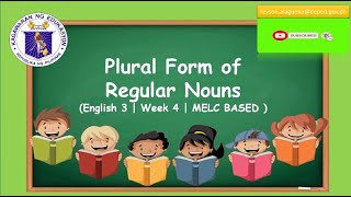 ENGLISH 3  PLURAL FORM OF REGULAR NOUNS  MODULE WEEK 4  MELCBASED [upl. by Rybma206]