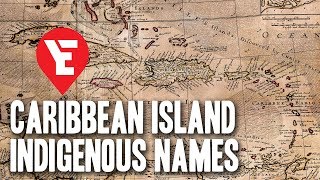 Indigenous Names of the Caribbean Islands [upl. by Geraldine]