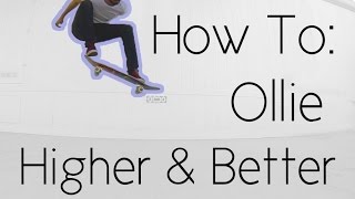 How To Ollie Higher And Better [upl. by Ylicec]