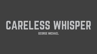 George Michael  Careless Whisper Extended Version Lyrics [upl. by Anala]