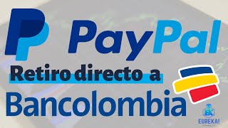 Retiro PAYPAL a BANCOLOMBIA 2025  Directo a tu cuenta bancaria fácil y Rápido [upl. by Sapienza371]