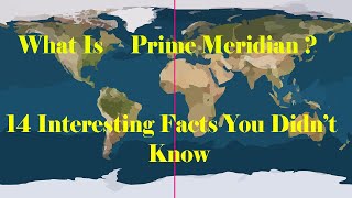 What is Prime Meridian 14 Interesting facts about prime meridian you may not know [upl. by Akirej]