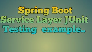 123Spring Boot Service Layer Junit Testing [upl. by Eilyac]