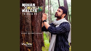 Mohan Murli Waleya Tu Aaja Ve [upl. by Kremer]