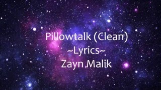 Pillowtalk Lyrics Clean  Zayn Malik [upl. by Nevile]