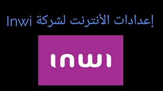 Configuration internet 4G Inwi إعدادات الأنترنت لشركة انوي [upl. by Einnaj]