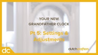 Grandfather Clock Pt 5 Settings amp Adjustments [upl. by Lester308]