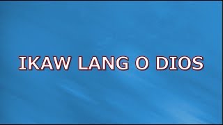 IKAW LANG O DIOS with LYRICS [upl. by Ronoh30]