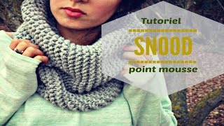 TRICOTER UN SNOOD FACILE EN POINT MOUSSE [upl. by Nnaoj]