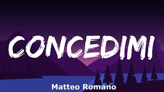 Matteo Romano  Concedimi Testo e Audio [upl. by Glynnis]