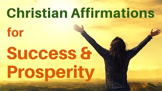 Christian Affirmations for Success and Prosperity [upl. by Elad191]