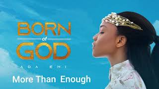 Ada Ehi  More Than Enough  BORN OF GOD [upl. by Direj200]